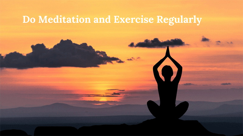 Do Meditation and Exercise Regularly