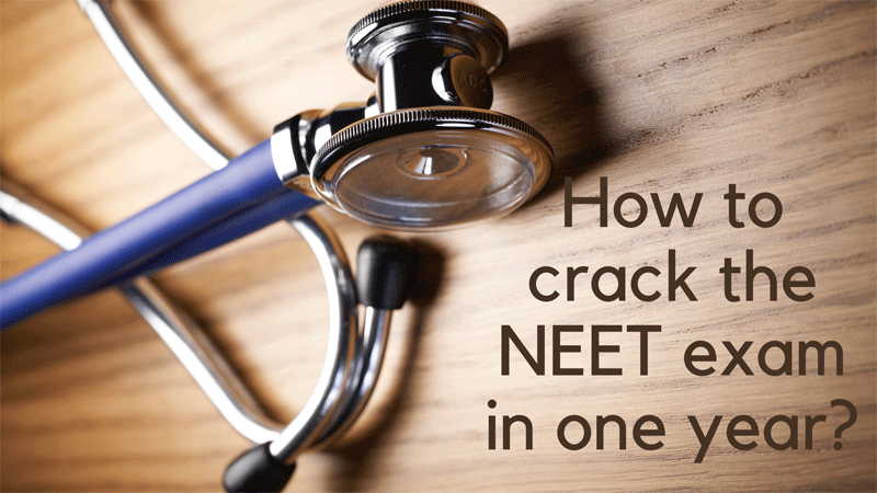 How to crack the NEET exam in one year?